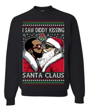 I Saw Diddy Kissing Santa Claus Meme Ugly Christmas Sweater Crewneck Sweatshirt