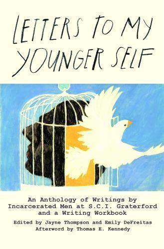 Letters to My Younger Self: An Anthology of Writings by Incarcerated Men at S...