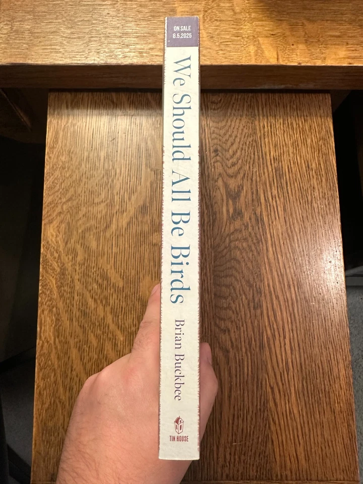 BRAND NEW ARC We Should All Be Birds: A Memoir by Brian Buckbee 2025 PAPERBACK - Image 3 of 4