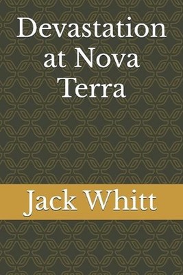 Devastation at Nova Terra by Jack Whitt Paperback Book
