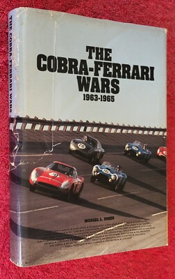 THE COBRA - FERRARI WARS 1963-1965 FIRST EDITION Michael L. Shoen