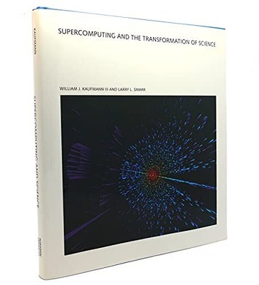 Supercomputing and the Transformation of Science (Scientific Ame