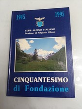 Cinquantesimo di Fondazione 1945  1995 Club Alpino CAI Sezione di Olgiate Olona 
