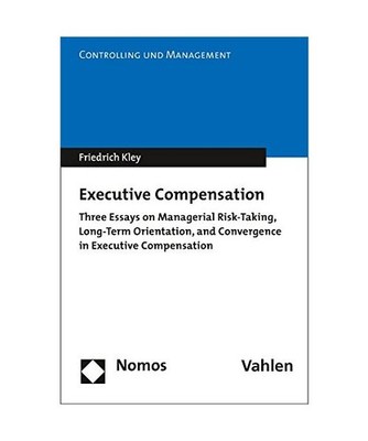 Executive Compensation: Three Essays on Managerial Risk-Taking, Long-Term Orient