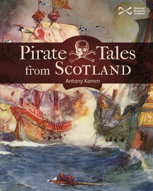 Pirate Tales from Scotland by Antony Kamm (Paperback Book)
