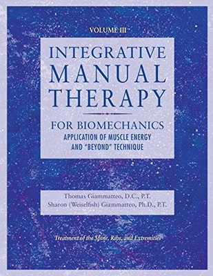 INTEGRATIVE MANUAL THERAPY FOR MUSCLE ENERGY: FOR By Sharon Giammatteo & Thomas