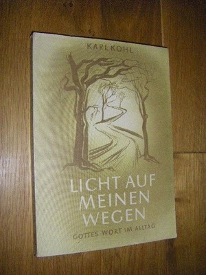 Licht auf meinen Wegen. Gottes Wort im Alltag Kohl, Karl