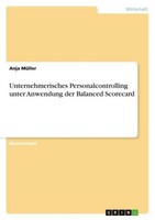 Unternehmerisches Personalcontrolling Unter Anwendung Der Balanced Scorecard Anj