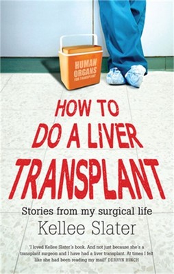 How to Do a Liver Transplant: Stories from My Surgical Life (Paperback or Softba