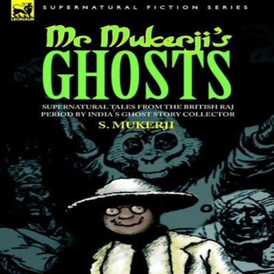 MR. MUKERJI'S GHOSTS - SUPERNATURAL TALES FROM THE BRITISH RAJ PE