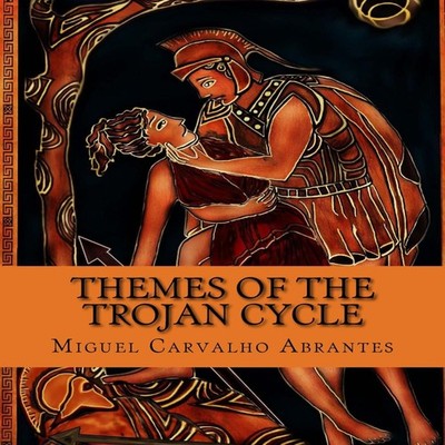 Themes of the Trojan Cycle Contribution to the study of the greek