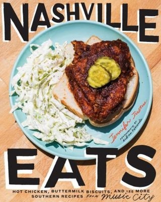 Nashville Eats : Hot Chicken, Buttermilk Biscuits, and 100 More S