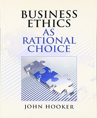 Business Ethics as Rational Choice by John Hooker 9780136118671 NEW