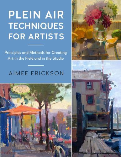 Plein Air Techniques for Artists : Principles and Methods for Painting in ...