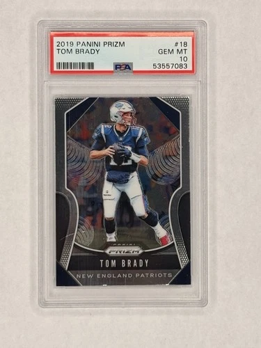 2019 Panini Prizm - Tom Brady #18 PSA Gem Mint 10!!! GOAT HOF!!!