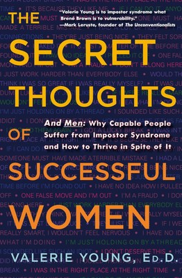 The Secret Thoughts of Successful Women: And Men: Why Capable People Suffer ...