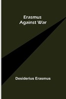 Desiderius Erasmus | Erasmus Against War | Taschenbuch | Englisch (2021)
