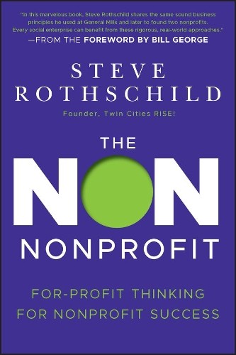 The Non Nonprofit by Steve Rothschild, Bill George - 9781118021811