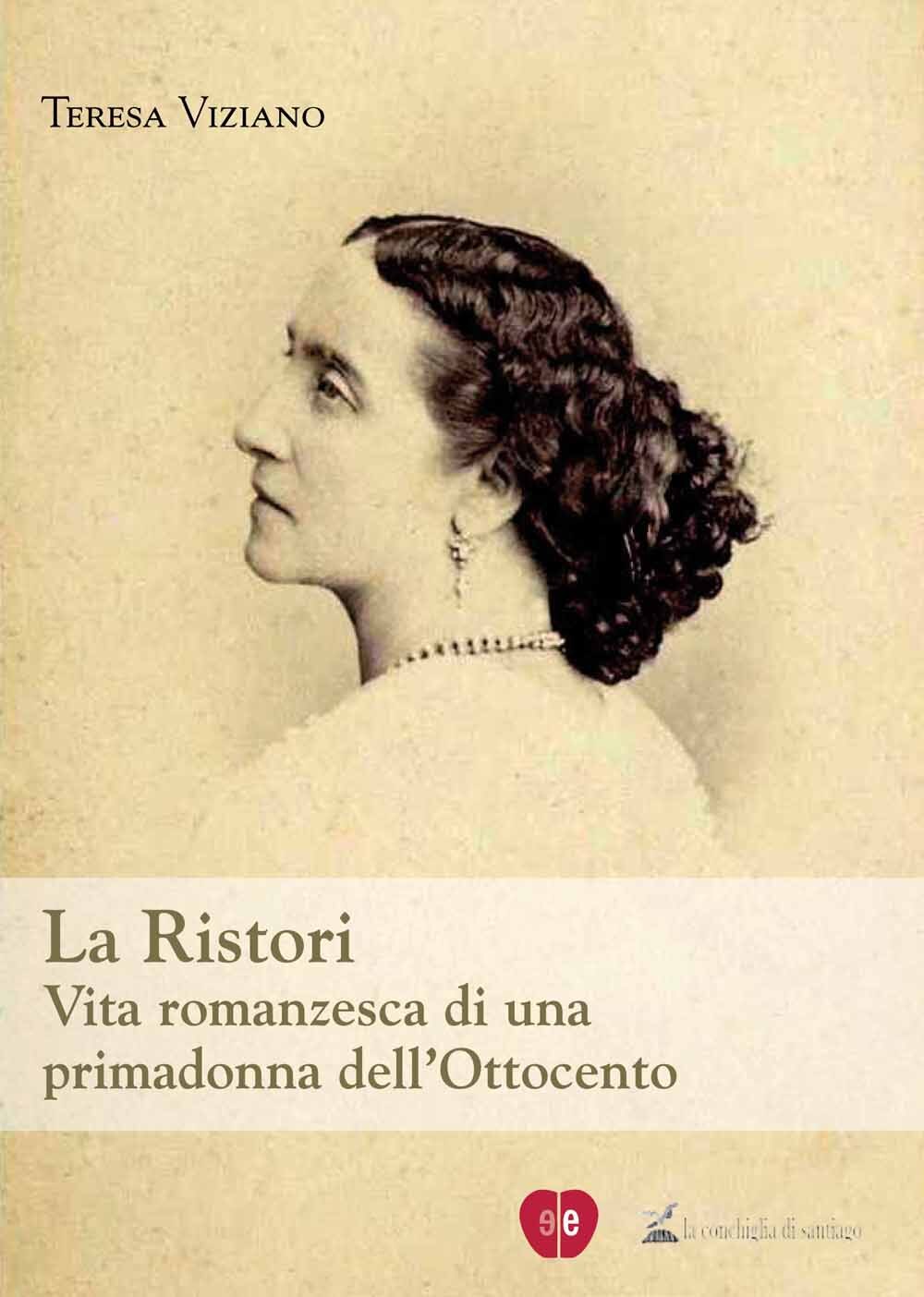 Libri Teresa Viziano - La Ristori. Vita Romanzesca Di Una Primadonna Dell'ottoce