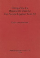 Transporting the Deceased to Eternity : The Ancient Egyptian Term H3t, Paperb...