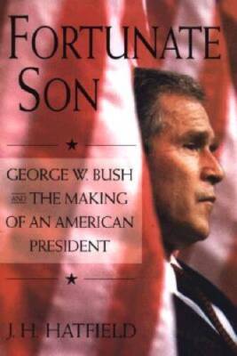 Fortunate Son: George W Bush and the Making of an Americ - VERY GOOD
