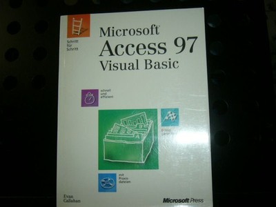 Microsoft Access 97 Visual Basic - Schritt für Schritt Callahan, Evan :