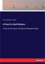 A Pearl in Dark Waters: a tale of the times of blessed Margaret Mary (Paperback