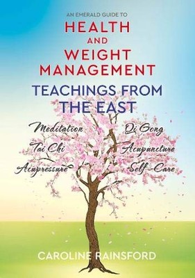 Health and Weight Management: Teachings from the East - Rainsford, Caroline