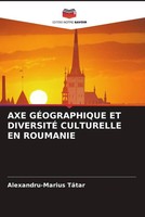 Alexandru-Marius T¿Tar | AXE GÉOgraphique ET DiversitÉ Culturelle EN Roumanie