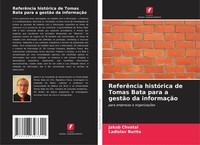 ReferêNcia HistóRica De Tomas Bata Para A GestãO Da InformaçãO Chvatal (U. A.)