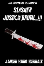Slasher: Justicia Brutal...!!! by Javier Haro Herraiz (Spanish) Paperback Book