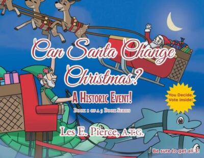 Can Santa Change Christmas? A Historic Event!: Book 1 of a 3 Book Series, Bra...