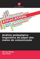 Mirela MüLler (U. A.) | AnáLise PedagóGico-LinguíStica Do Papel Dos Meios De...