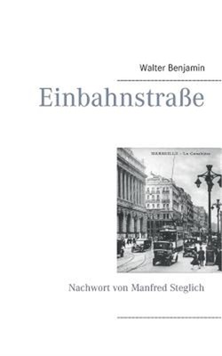 Einbahnstra�e: Mit einem Nachwort von Manfred Steglich (Paperback or Softback)