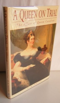 A Queen on Trial: Affair of Queen Caroline (History/18th/19th... - Smith, E. A.