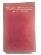 Directing Mental Energy (Francis Aveling - 1927) (ID:16494)