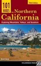 101 Hikes in Northern California: Exploring Mountains, Valleys, and Seashore by