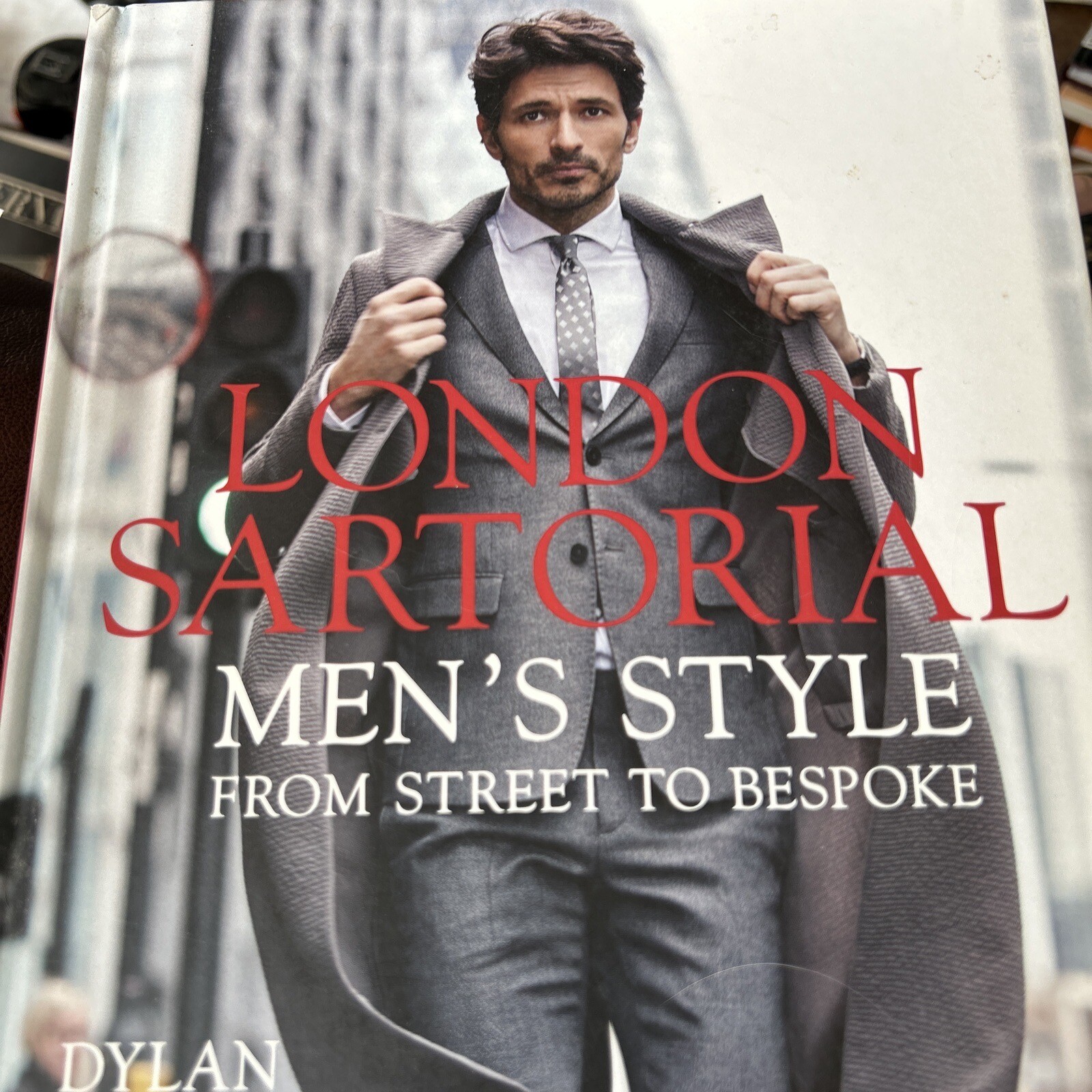 London Sartorial: Men's Style From Street to Bespoke by Jones Hardcover