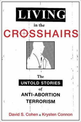 #ad Living in the Crosshairs : The Untold Stories of Anti Abortion Te $17.63