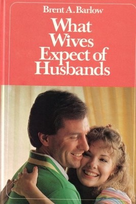 What Wives Expect of Husbands (1984 Hardcover Printing, Second Edition)