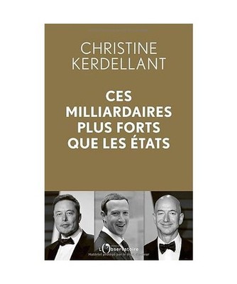 Ces milliardaires plus forts que les Etats, Kerdellant, Christine