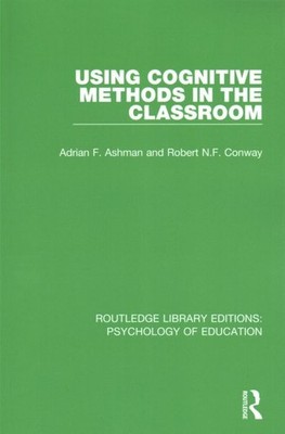 Using Cognitive Methods in the Classroom, Paperback by Ashman, Adrian F.; Con...