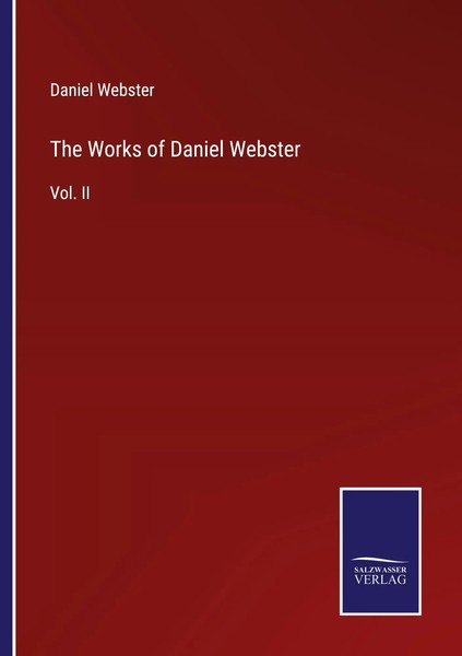 Daniel Webster | The Works Of Daniel Webster | Taschenbuch | Englisch (2023)-image