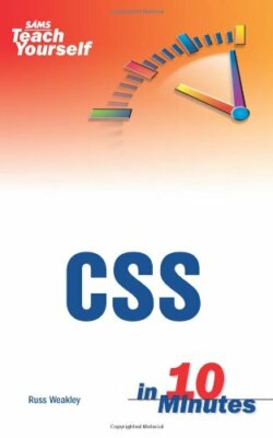 Sams Teach Yourself CSS in 10 Minutes By Russ Weakley