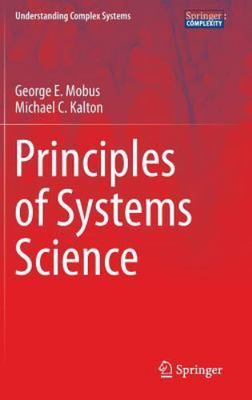 Principles of Systems Science (Understanding Complex Systems), Mobus, George E.,