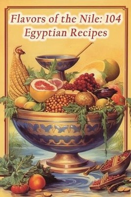 Flavors of the Nile: 104 Egyptian Recipes by Hearthside Haven Diner Paperback Bo