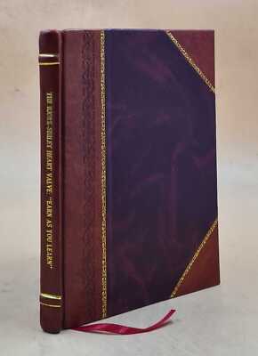 The Bjork-Shiley heart valve, earn as you learn : Shiley Inc.'s  [Leather Bound]