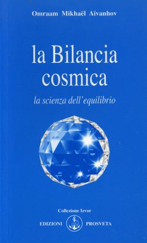 LIBRO LA BILANCIA COSMICA. LA SCIENZA DELL'EQUILIBRIO - OMRAAM MIKHAEL AIVANHOV