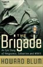 The Brigade: An Epic Story of Vengeance, Salvation, and WWII - Paperback - GOOD