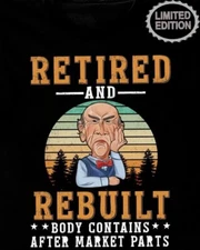 Retro Retired And Rebuilt T-Shirt Body Contains After Market Parts S-5XL